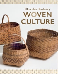 Cherokee Basketry: Woven Culture